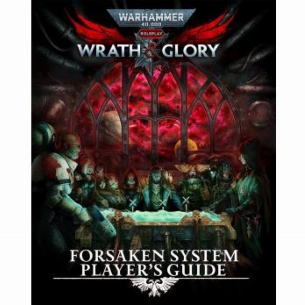 Warhammer 40000 Roleplay – Wrath and Glory: Forsaken System Player’s Guide