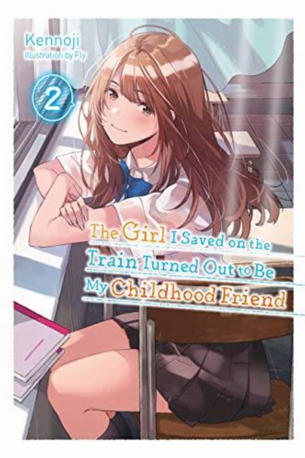 Τόμος Manga The Girl I Saved On The Train Turned Out To Be My Childhood Friend Vol. 2