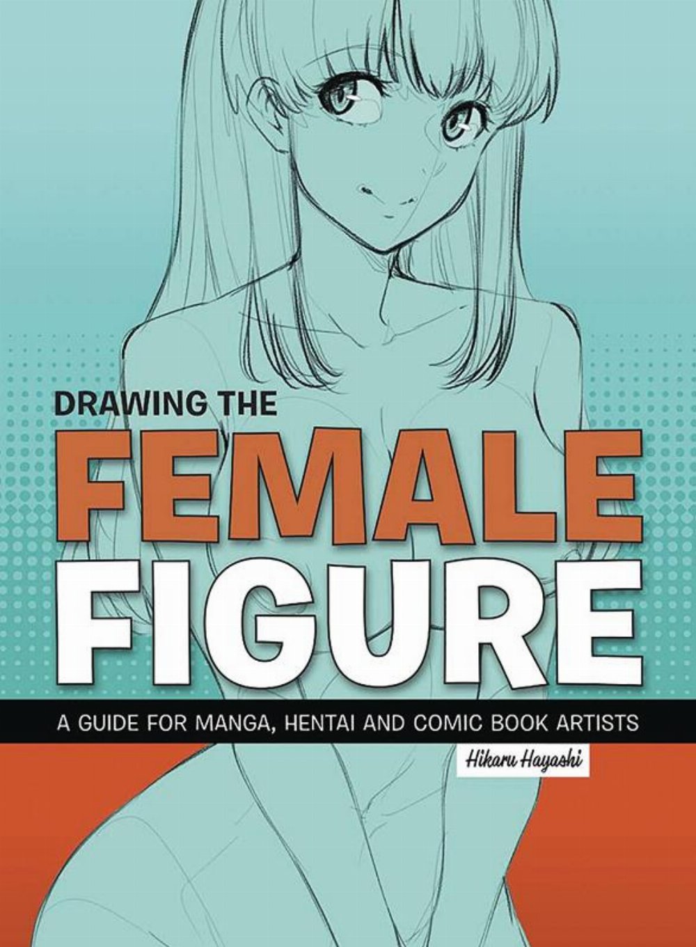 Drawing The Female Figure A Guid For Manga Hentai & Comic Book Artists