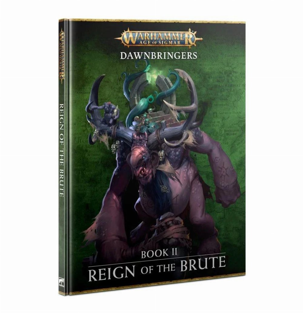Warhammer Age of Sigmar – Dawnbringers: Book 2 Reign of the Brute